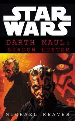 Star Wars: Darth Maul Shadow Hunter by Michael Reaves