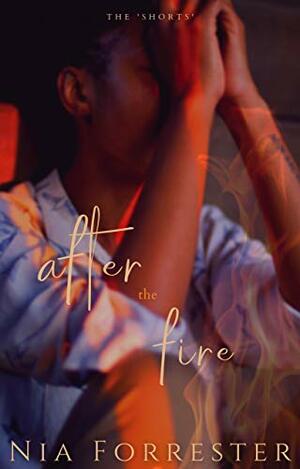 After the Fire by Nia Forrester