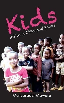Kids: Africa in Childhood Poetry by Munyaradzi Mawere