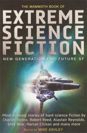 The Mammoth Book of Extreme Science Fiction: New Generation Far-future SF by Mike Ashley