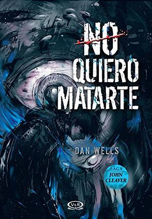 No quiero matarte by Dan Wells