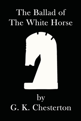 The Ballad of the White Horse by G.K. Chesterton