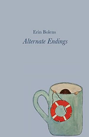 Alternate Endings by Erin Bolens