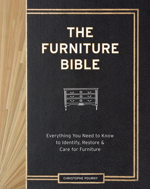 The Furniture Bible: Everything You Need to Know to Identify, RestoreCare for Furniture by Martha Stewart, Jen Renzi, Christophe Pourny
