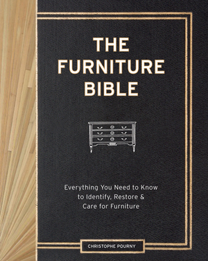 The Furniture Bible: Everything You Need to Know to Identify, RestoreCare for Furniture by Jen Renzi, Martha Stewart, Christophe Pourny