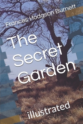 The Secret Garden: illustrated by Frances Hodgson Burnett