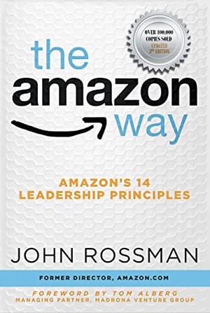 The Amazon Way: Amazon's 14 Leadership Principles by John Rossman