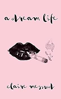 A Dream Life by Claire Messud