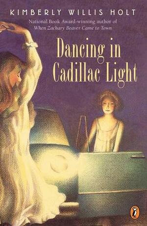 Dancing in the Cadillac Light by Kimberly Willis Holt