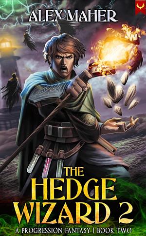 The Hedge Wizard 2: A LitRPG/GameLit Adventure by Alex Maher