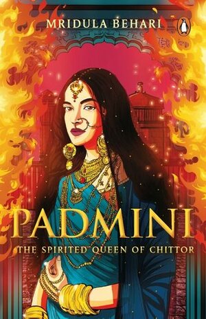 Padmini: The Spirited Queen of Chittor by Mridula Behari