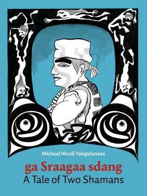 A Tale of Two Shamans: A Haida Manga by Michael Nicoll Yahgulanaas