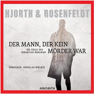 Der Mann, der Kein Mörder War by Michael Hjorth, Hans Rosenfeldt