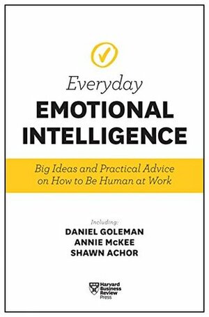 Harvard Business Review Everyday Emotional Intelligence: Big Ideas and Practical Advice on How to Be Human at Work by Harvard Business Review