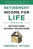 Retirement Income for Life: Getting More without Saving More by Frederick Vettese