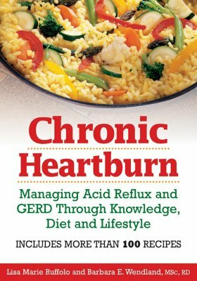 Chronic Heartburn: Managing Acid Reflux and GERD Through Understanding, Diet and Lifestyle by Lisa Ruffolo, Barbara Wendland