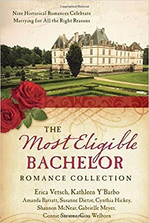 The Most Eligible Bachelor Romance Collection by Gina Welborn, Gabrielle Meyer, Shannon McNear, Amanda Barratt, Kathleen Y'Barbo, Susanne Dietze, Cynthia Hickey, Erica Vetsch, Connie Stevens