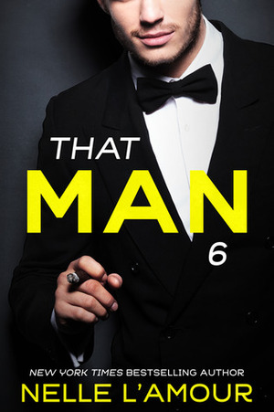 THAT MAN 6 by Nelle L'Amour