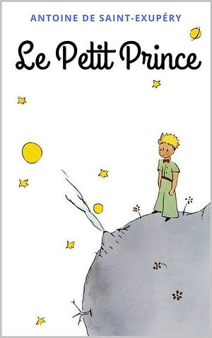 Le Petit Prince by Antoine de Saint-Exupéry