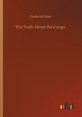 The Truth About the Congo by Frederick Starr