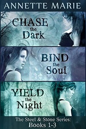 Steel & Stone Bundle: Chase the Dark / Bind the Soul / Yield the Night by Annette Marie