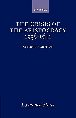 The Crisis of the Aristocracy, 1558 to 1641 by Lawrence Stone