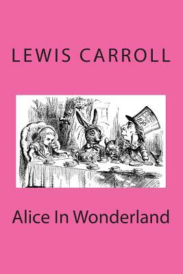 Alice In Wonderland by Lewis Carroll