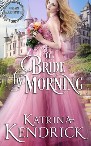 A Bride By Morning  by Katrina Kendrick
