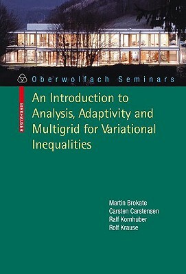 An Introduction to Analysis, Adaptivity and Multigrid for Variational Inequalities by Carsten Carstensen, Ralf Kornhuber, Martin Brokate