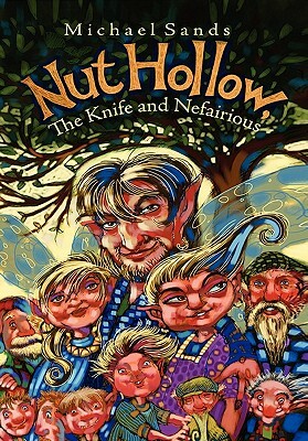 Nut Hollow, the Knife and Nefairious by Michael Sands