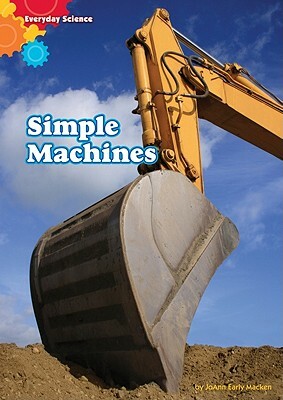 Simple Machines by JoAnn Early Macken