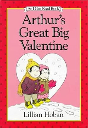 Arthur's Great Big Valentine by Lillian Hoban