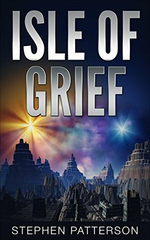 Isle Of Grief by Stephen J. Patterson