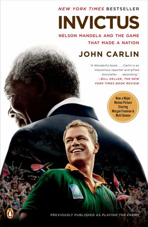 Invictus: Nelson Mandela and the Game That Made a Nation by John Carlin