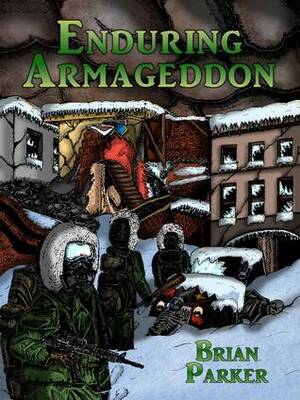 Enduring Armageddon by Brian Parker