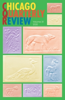 Chicago Quarterly Review Vol. 31 by Elizabeth McKenzie, Chicago Quarterly Review