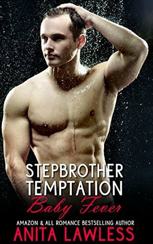 Stepbrother Temptation: Baby Fever by Anita Lawless