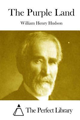 The Purple Land by William Henry Hudson