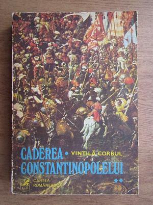 Căderea Constantinopolelui vol.2 by Vintilă Corbul