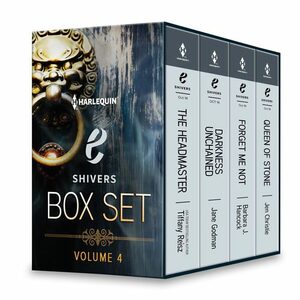 Harlequin E Shivers Box Set Volume 4: The Headmaster\Darkness Unchained\Forget Me Not\Queen of Stone by Jane Godman, Barbara J. Hancock, Tiffany Reisz, Jen Christie