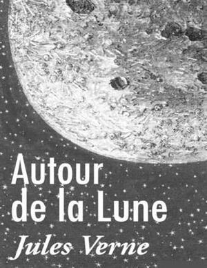 Autour de la Lune: édition originale et annotée by Jules Verne