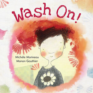 Wash On! by Manon Gauthier, Michèle Marineau