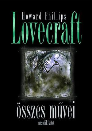 Howard Phillips Lovecraft összes művei 2. by H.P. Lovecraft