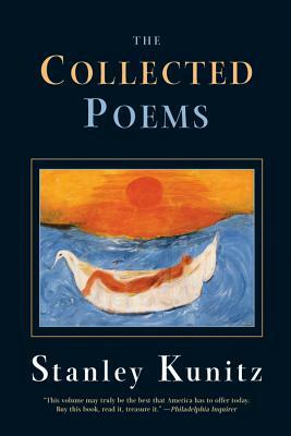 The Collected Poems by Stanley Kunitz