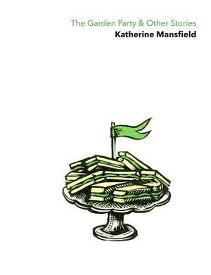 The Garden Party & Other Stories by Katherine Mansfield