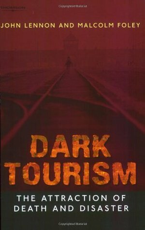 Dark Tourism by Malcolm Foley, John Lennon