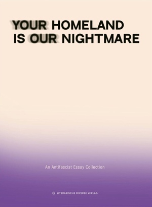 Your Homeland Is Our Nightmare — An Antifascist Essay Collection by Fatma Aydemir, Hengameh Yaghoobifarah