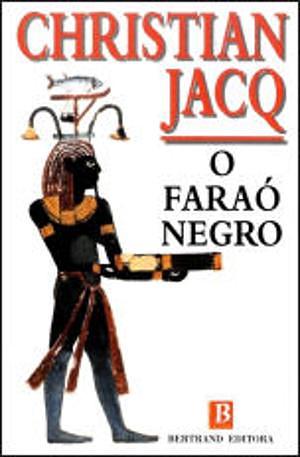 O Faraó Negro by Christian Jacq