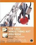 The LEGO Mindstorms NXT Idea Book: Design, Invent, and Build by Martijn Boogaarts