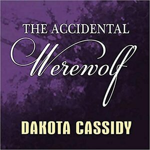 The Accidental Werewolf by Dakota Cassidy